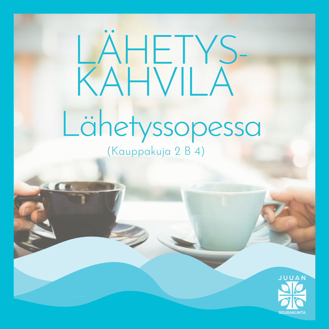 Lähetyskahvila Lähetyskahvilailmoitus. Teksti: Lähetyskahvila Lähetyssopessa. Kuvassa kaksi kahvikuppia.